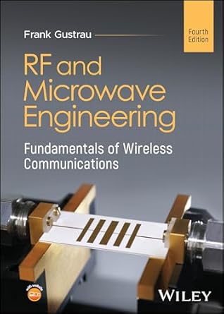 rf and microwave engineering fundamentals of wireless communications 1st edition frank gustrau 1394283466,