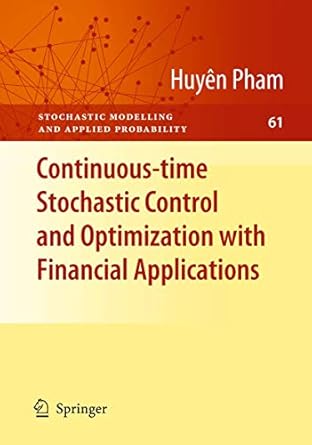 continuous time stochastic control and optimization with financial applications 1st edition huyen pham