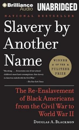 slavery by another name the re enslavement of black americans from the civil war to world war ii 1st edition