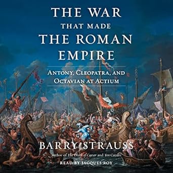 the war that made the roman empire antony cleopatra and octavian at actium 1st edition barry strauss ,jacques