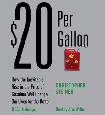 $20 per gallon how the inevitable rise in the price of gasoline will change our lives for the better 1st