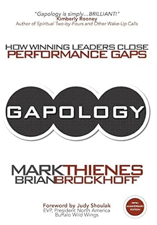 gapology how winning leaders close performance gaps 5th 1st edition mark thienes ,brian brockhoff 1627340319,