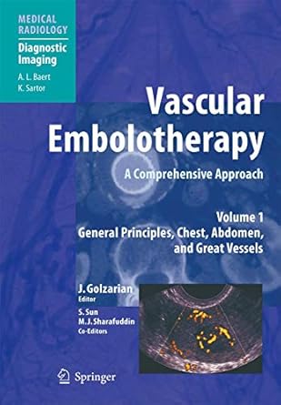 vascular embolotherapy a comprehensive approach vol 1 general principles chest abdomen and great vessels 1st