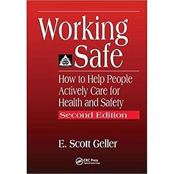 working safe how to help people actively care for health and safety 1st edition e scott geller 1138430943,