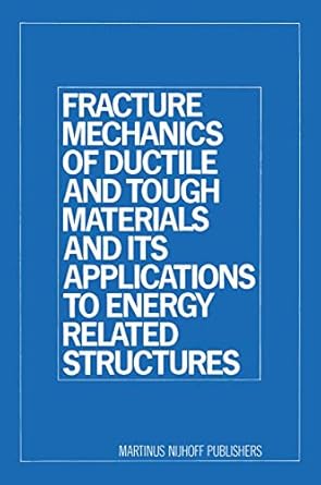 fracture mechanics of ductile and tough materials and its applications to energy related structures