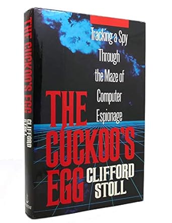 the cuckoos egg tracking a spy through the maze of computer espionage 1st edition clifford stoll 0385249462,