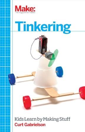 tinkering kids learn by making stuff 1st edition curt gabrielson 1449361013, 978-1449361013