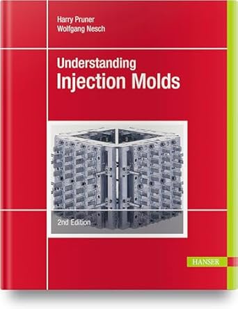 understanding injection molds 2e 1st edition harry pruner ,wolfgang nesch 1569908435, 978-1569908433
