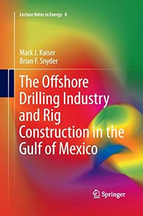 the offshore drilling industry and rig construction in the gulf of mexico 1st edition mark j j kaiser ,brian