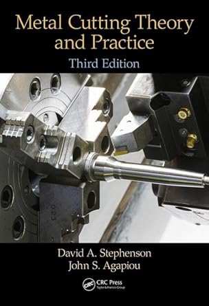 metal cutting theory and practice 1st edition david a stephenson ,john s agapiou 1466587539, 978-1466587533