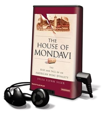 the house of mondavi the rise and fall of an american wine dynasty 1st edition julia flynn siler ,alan sklar