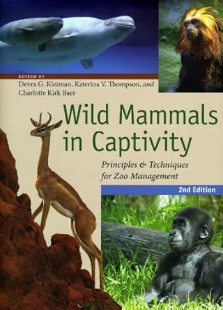 wild mammals in captivity principles and techniques for zoo management 1st edition devra g kleiman ,katerina