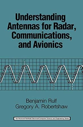 understanding antennas for radar communications and avionics 1st edition benjamin rulf ,gregory a robertshaw