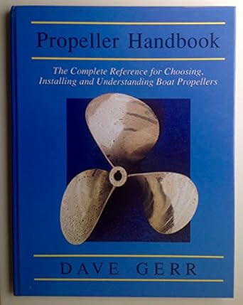 propeller handbook the complete reference for choosing installing and understanding boat propellers 1st