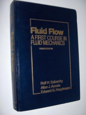 fluid flow a first course in fluid mechanics 1st edition rolf h sabersky ,a j acosta ,edward g hauptmann