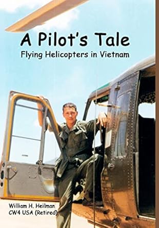 a pilots tale flying helicopters in vietnam 1st edition william heilman 143571184x, 978-1435711846