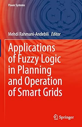 applications of fuzzy logic in planning and operation of smart grids 1st edition mehdi rahmani andebili