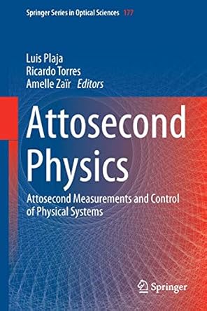 attosecond physics attosecond measurements and control of physical systems 1st edition luis plaja ,ricardo