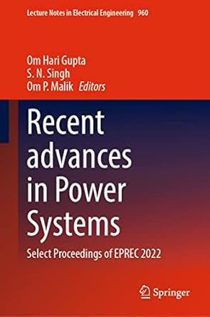recent advances in power systems select proceedings of eprec 2022 1st edition om hari gupta ,s n singh ,om p