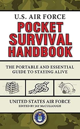 u s air force pocket survival handbook the portable and essential guide to staying alive 1st edition united