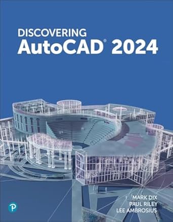 discovering autocad 2024 1st edition mark dix ,paul riley ,lee ambrosius 0138232377, 978-0138232375