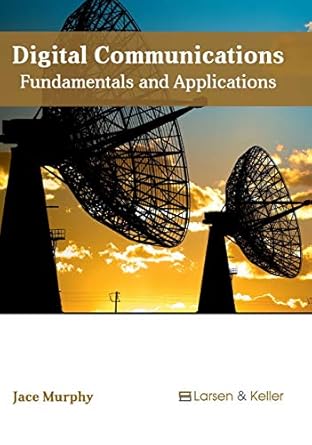 digital communications fundamentals and applications 1st edition jace murphy 1635490855, 978-1635490855