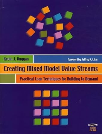 creating mixed model value streams practical lean techniques for building to demand 1st edition kevin j
