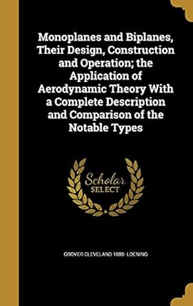 monoplanes and biplanes their design construction and operation the application of aerodynamic theory with a