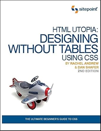 html utopia designing without tables using css 1st edition rachel andrew 0975240277, 978-0975240274