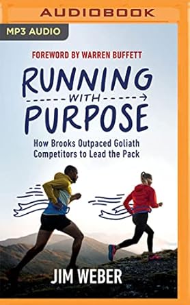 running with purpose how brooks outpaced goliath competitors to lead the pack 1st edition jim weber ,james