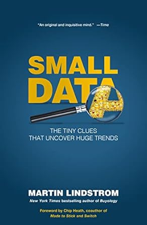 small data the tiny clues that uncover huge trends 1st edition martin lindstrom ,chip heath 1250080681,