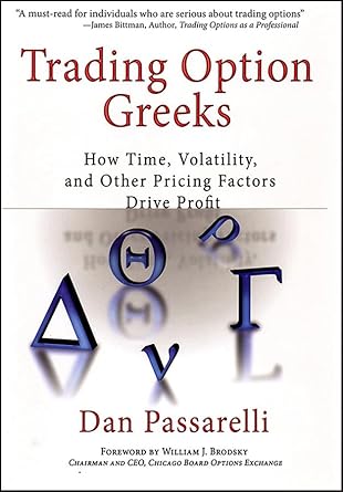 trading option greeks how time volatility and other pricing factors drive profit 1st edition dan passarelli