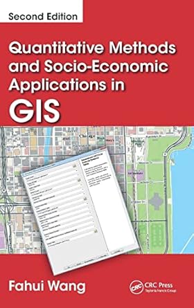 quantitative methods and socio economic applications in gis 1st edition fahui wang 1466584726, 978-1466584723