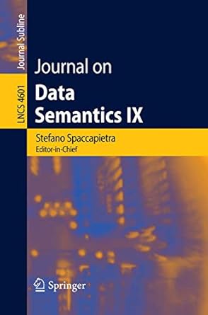 journal on data semantics ix 1st edition stefano spaccapietra ,paolo atzeni ,francois fages ,mohand said