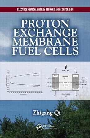 proton exchange membrane fuel cells 1st edition zhigang qi 1466513705, 978-1466513709