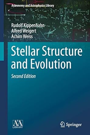 stellar structure and evolution 1st edition rudolf kippenhahn ,alfred weigert ,achim weiss 3642445241,