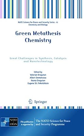 green metathesis chemistry great challenges in synthesis catalysis and nanotechnology 1st edition valerian