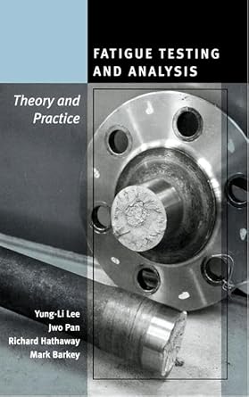fatigue testing and analysis theory and practice 1st edition yung li lee ,jwo pan ,richard hathaway ,mark