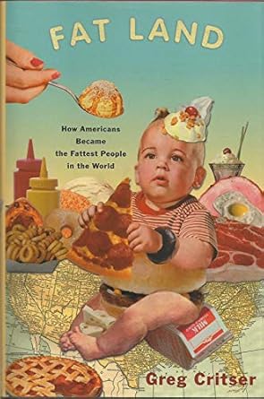 fat land how americans became the fattest people in the world 1st edition greg critser ,greg crister