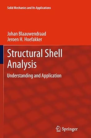 structural shell analysis understanding and application 1st edition johan blaauwendraad ,jeroen h hoefakker