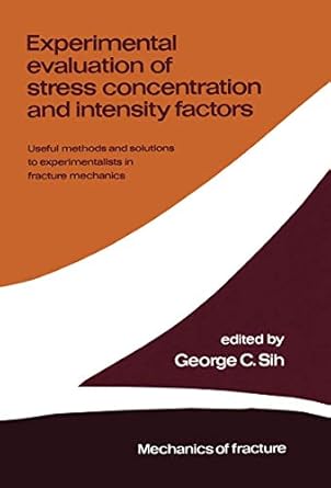 experimental evaluation of stress concentration and intensity factors useful methods and solutions to