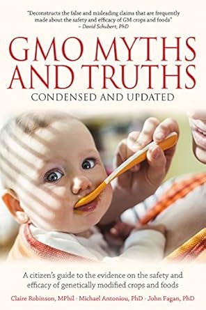 gmo myths and truths a citizens guide to the evidence on the safety and efficacy of genetically modified