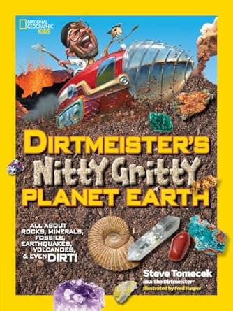 dirtmeisters nitty gritty planet earth all about rocks minerals fossils earthquakes volcanoes and even dirt