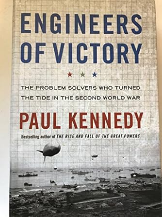 engineers of victory the problem solvers who turned the tide in the second world war 1st edition paul kennedy