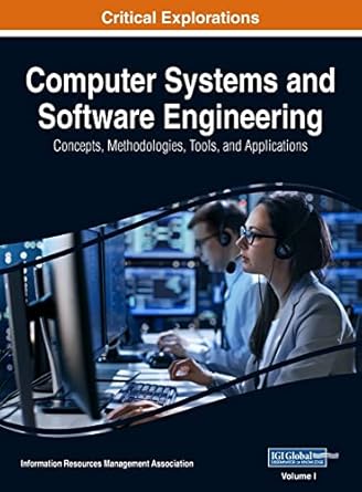 computer systems and software engineering concepts methodologies tools and applications vol 1 1st edition