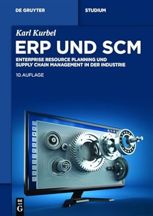 erp und scm enterprise resource planning und supply chain management in der industrie 1st edition karl kurbel