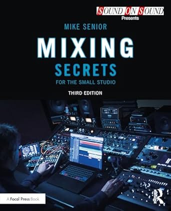 mixing secrets for the small studio 1st edition mike senior 1032840455, 978-1032840451