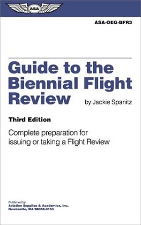 guide to the biennial flight review complete preparation for issuing or taking a flight review 1st edition