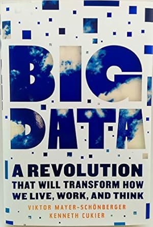 big data a revolution that will transform how we live work and think 1st edition viktor mayer schonberger