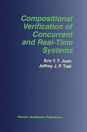 compositional verification of concurrent and real time systems 1st edition eric y t juan ,jeffrey j p tsai